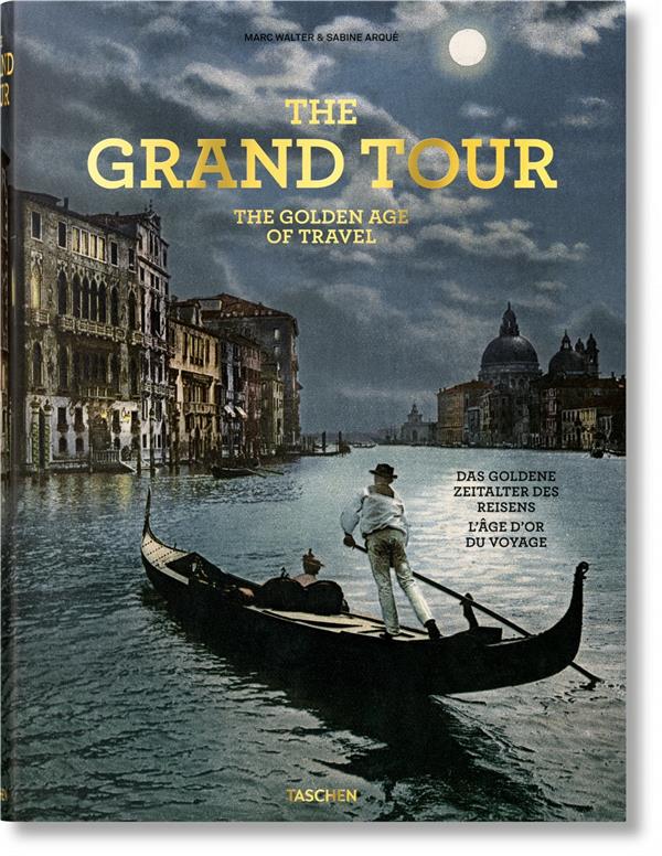 - THE GRAND TOUR. THE GOLDEN AGE OF TRAVEL - TRAVEL-TRILINGUE - THE GRAND TOUR. THE GOLDEN AGE OF TRAVEL - TRAVEL-TRILINGUE